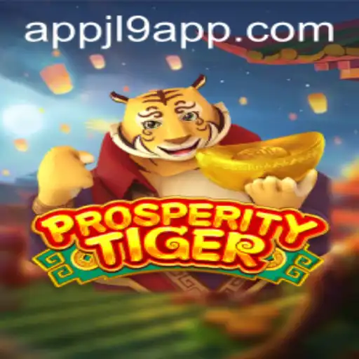 Exploring the Exciting World of ProsperityTiger and Jl9 App